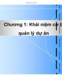 Chương 1: Khái niệm cơ bản quản lý dự án