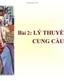 Bài giảng Kinh tế vi mô - Bài 2: Lý thuyết cung cầu - TS. Nguyễn Tiến Dũng