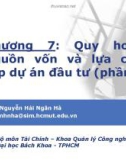 Bài giảng Lập và phân tích dự án: Chương 7 (phần 1) - Nguyễn Hải Ngân Hà