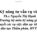 Bài giảng Kỹ năng tư vấn vụ việc - ThS. Nguyễn Thị Hạnh