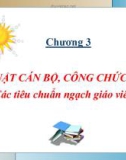 Quản lý học hành chính nhà nước - Chương 3 Luật cán bộ, công chức và các tiêu chuẩn ngành giáo viên