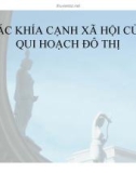 XÃ HỘI HỌC ĐÔ THỊ - CÁC KHÍA CẠNH XÃ HỘI CỦA QUI HOẠCH ĐÔ THỊ