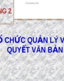 CHƯƠNG 2: TỔ CHỨC QUẢN LÝ VÀ GIẢI QUYẾT VĂN BẢN ĐI