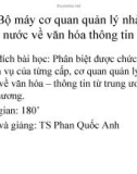 Bài giảng Quản lý Nhà nước về văn hóa - thông tin: Bài 5.1 - Bộ máy cơ quan quản lý nhà nước về văn hóa thông tin