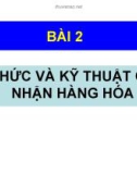 Bài giảng Chứng chỉ xuất khẩu - Bài 2: Tổ chức và kỹ thuật giao nhận hàng hóa