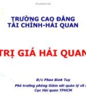 Bài giảng Trị giá hải quan - CĐ Tài chính Hải quan