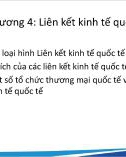 Bài giảng Kinh tế quốc tế 2 (International economics 2) - Chương 4: Liên kết kinh tế quốc tế