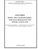 Giáo trình Thực tập doanh nghiệp 1 (Nghề: Quản trị mạng máy tính) - CĐ Công nghiệp và Thương mại