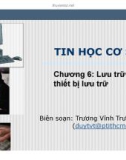 Bài giảng Tin học cơ sở: Chương 6 - Lưu trữ và thiết bị lưu trữ