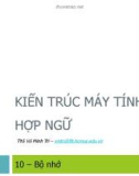 Bài giảng: Kiến trúc máy tính & hợp ngữ (ThS Vũ Minh Trí) - 10. Bộ nhớ