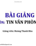 Bài giảng Tin học văn phòng 2: Chương 3 (Bài 1) - Hoàng Thanh Hòa