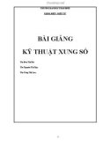 Bài giảng Kỹ thuật xung số: Phần 1 - Trường Đại học Thái Bình