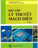 Tuyển tập bài tập lý thuyết mạch điện (Tập 1 - Tái bản): Phần 1