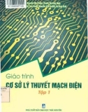 Giáo trình Cơ sở lý thuyết mạch điện (Tập 1): Phần 1 - Nguyễn Như Tùng