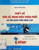 Nghiên cứu ứng dụng phần mền ETAP vào thiết kế bảo vệ mạng điện phân phối: Phần 1