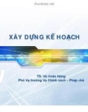 Bài giảng Xây dựng kế hoạch - TS. Vũ Xuân Hùng