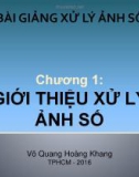 Bài giảng Xử lý ảnh số: Chương 1 – ThS. Võ Quang Hoàng Khang