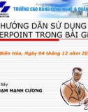 Bài giảng Microsoft Power Point: Hướng dẫn sử dụng PowerPoint trong bài giảng - Phạm Mạnh Cương