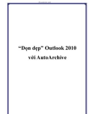 'Dọn dẹp' Outlook 2010 với AutoArchive