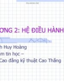 Bài giảng Chương 2: Hệ điều hành - Trịnh Huy Hoàng