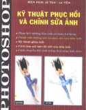 Kỹ thuật phục hồi và chỉnh sửa ảnh bằng photoshop tập 1 part 1