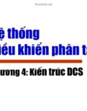 Hệ thống ₫iều khiển phân tán-Chương 4: Kiến trúc DCS