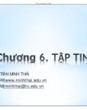 Bài giảng Kỹ thuật lập trình nâng cao: Chương 6 - Trần Minh Thái