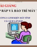 Bài giảng Lắp ráp và bảo trì máy tính: Chương 1