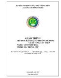 Giáo trình Kỹ thuật thi công bê tông và bê tông cốt thép (Nghề: Cốt thép hàn - Trung cấp) - Trường Cao đẳng Cơ giới (2019)