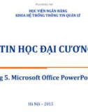 Bài giảng Tin học đại cương: Chương 5 – Học viện ngân hàng (Khoa Hệ thống thông tin quản lý)