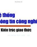 Bài giảng Hệ thống thông tin công nghiệp - Chương 4.7: Kiến trúc giao thức