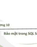 Bài giảng Kiến trúc cài đặt cơ sở dữ liệu - Chương 10: Bảo mật trong SQL Server