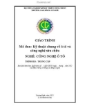 Giáo trình Kỹ thuật chung về ô tô và công nghệ sửa chữa (Nghề: Công nghệ ô tô - Trung cấp) - Trường Cao đẳng Cơ giới (2022)