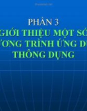 PHẦN 3 GIỚI THIỆU MỘT SỐ CHƯƠNG TRÌNH ỨNG DỤNG THÔNG DỤNG