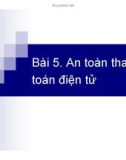 Bài giảng Công nghệ bảo mật và chữ ký điện tử: Bài 5