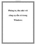 Phóng to, thu nhỏ với công cụ sẵn có trong Windows