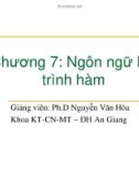 Bài giảng Nguyên lý ngôn ngữ lập trình - Chương 7: Ngôn ngữ lập trình hàm