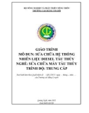 Giáo trình Sửa chữa hệ thống nhiên liệu diesel tàu thủy (Nghề: Sửa chữa máy tàu thuỷ - Trung cấp) - Trường Cao đẳng Cơ giới (2022)