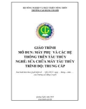 Giáo trình Máy phụ và các hệ thống trên tàu thuỷ (Nghề: Sửa chữa máy tàu thuỷ - Trung cấp) - Trường Cao đẳng Cơ giới (2022)