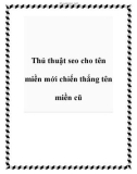 Thủ thuật seo cho tên miền mới chiến thắng tên miền cũ