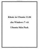 Khoác áo Ubuntu 11.04 cho Windows 7 với Ubuntu Skin Pack