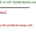 Bài giảng Thiết kế và xây dựng mạng Lan và Wan: Chương 2 - ThS. Trần Bá Nhiệm