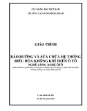 Giáo trình Bảo dưỡng và sửa chữa hệ thống điều hòa không khí trên ô tô (Nghề: Công nghệ ôtô) - Trường Cao đẳng Hàng hải II