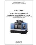 Giáo trình CAD/CAM - Mastercam (Nghề: Công nghệ kỹ thuật cơ khí) - Trường Cao đẳng Hàng hải II