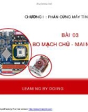 CHƯƠNG I : PHẦN CỨNG MÁY TÍNH BÀI 03 BO MẠCH CHỦ - MAINBOARD