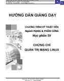 HƯỚNG DẪN GIẢNG DẠY CHƯƠNG TRÌNH KỸ THUẬT VIÊN Ngành MẠNG & PHẦN CỨNG - Học phần IV CHỨNG CHỈ QUẢN TRỊ MẠNG LINUX