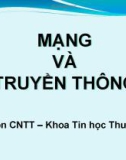 MẠNG VÀ TRUYỀN THÔNG -Chương 1: Tổng quan về mạng máy tính