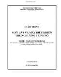 Giáo trình Máy cắt và máy điều khiển theo chương trình số (Nghề: Cắt gọt kim loại) - Trường Cao đẳng Hàng hải II