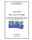 Giáo trình Thực tập tốt nghiệp (Nghề: Công nghệ kỹ thuật cơ khí) - Trường Cao đẳng Hàng hải II