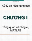 Bài giảng Xử lý tín hiệu nâng cao - Chương 1: Tổng quan về công cụ MATLAB